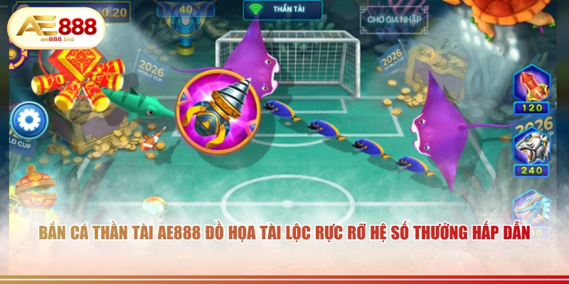 Bắn Cá Thần Tài AE888 đồ họa tài lộc rực rỡ hệ số thưởng hấp dẫn.