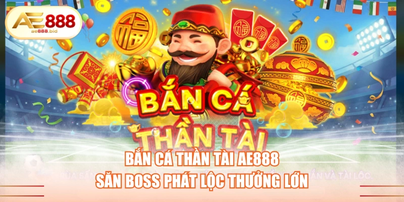 Bắn Cá Thần Tài AE888