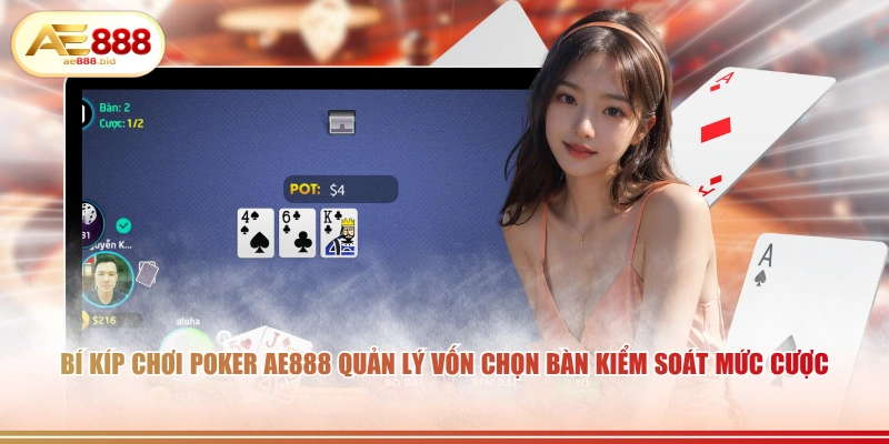 Bí kíp chơi Poker AE888 quản lý vốn chọn bàn kiểm soát mức cược.