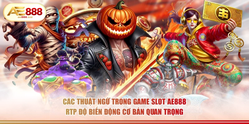 Các Thuật Ngữ Trong Game Slot AE888 Người Chơi Cần Biết 2 Các thuật ngữ trong game slot AE888 RTP độ biến động cơ bản quan trọng.