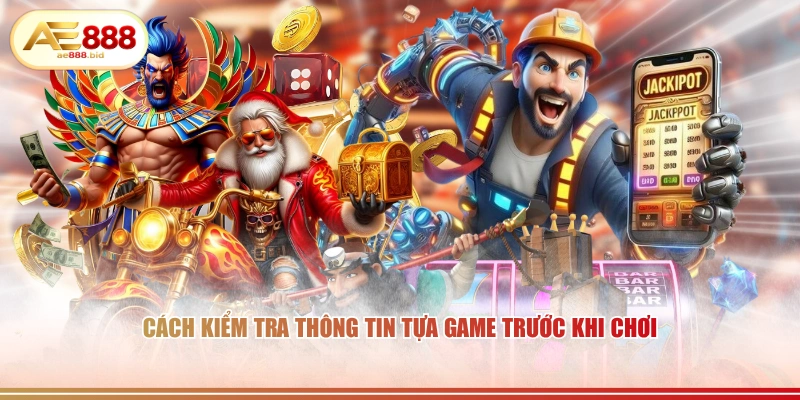Các Thuật Ngữ Trong Game Slot AE888 Người Chơi Cần Biết 4 Cách kiểm tra thông tin tựa game trước khi chơi