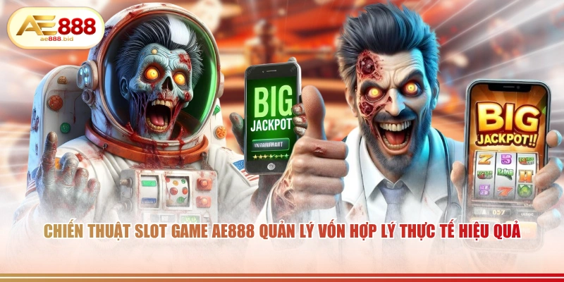 Khung Giờ Vàng Dễ Nổ Hũ Nhất Tại AE888 Có Thật Không? 4 Chiến thuật slot game AE888 quản lý vốn hợp lý thực tế hiệu quả.