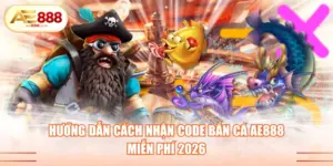 Cách nhận code bắn cá AE888 miễn phí