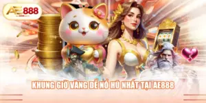Khung giờ vàng dễ nổ hũ nhất tại AE888