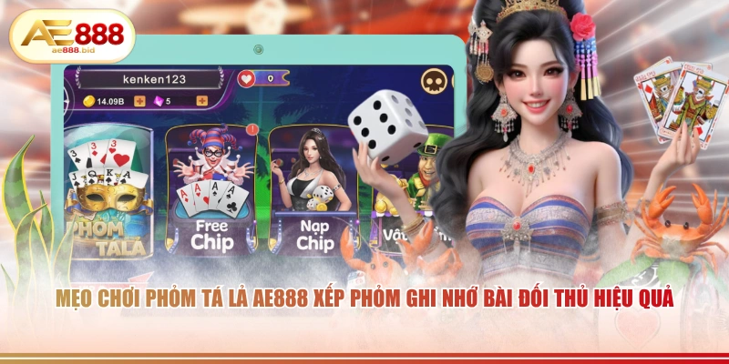 Mẹo chơi Phỏm Tá Lả AE888 xếp phỏm ghi nhớ bài đối thủ hiệu quả.