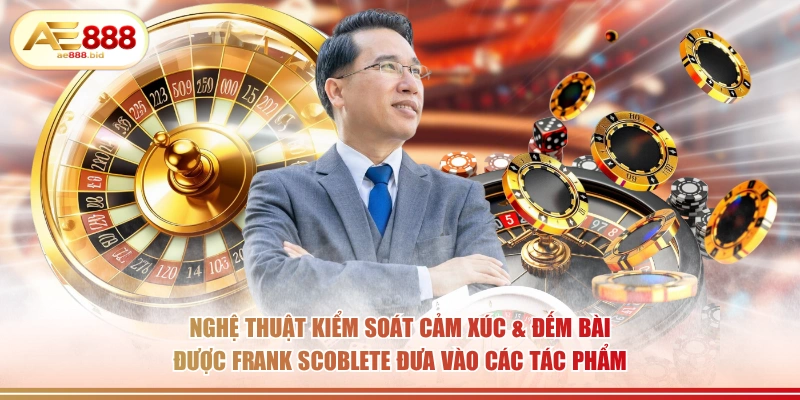 Nghệ thuật kiểm soát cảm xúc & đếm bài được Frank Scoblete đưa vào các tác phẩm